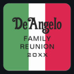 Custom Italian Surname Name Reunion Square Sticker<br><div class="desc">Front: Customizable with your last name on this green,  white and red flag background.</div>