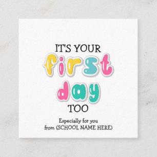Custom IT'S YOUR FIRST DAY TOO Teacher to Parent Enclosure Card