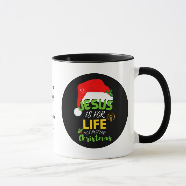 Custom JESUS IS FOR LIFE Not Just For Christmas Mug (Right)