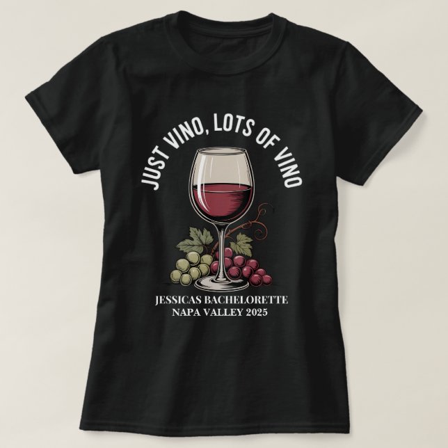 Custom Just Vino Napa Bridesmaid Bachelorette  T-Shirt (Design Front)