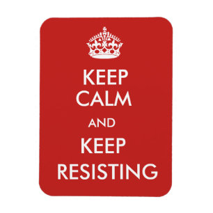 Custom Keep Calm and Keep Resisting Magnet