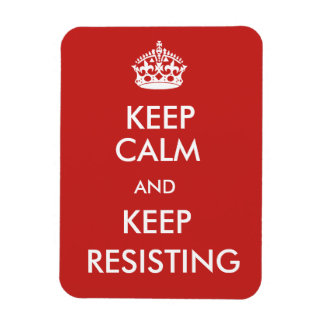Custom Keep Calm and Keep Resisting Magnet