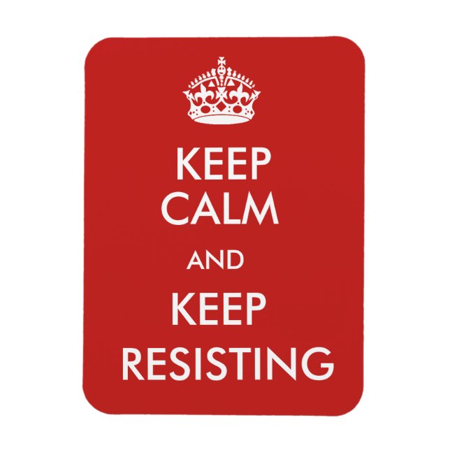 Custom Keep Calm and Keep Resisting Magnet (Vertical)