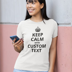 Custom Keep Calm - Personalized Quote T-Shirt