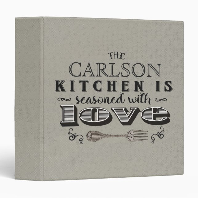 Custom kitchen seasoned with love recipe binder (Front/Spine)