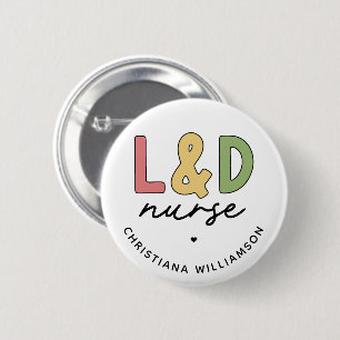 Custom L and D Nurse   Labour and Delivery Nurse 2 Inch Round Button