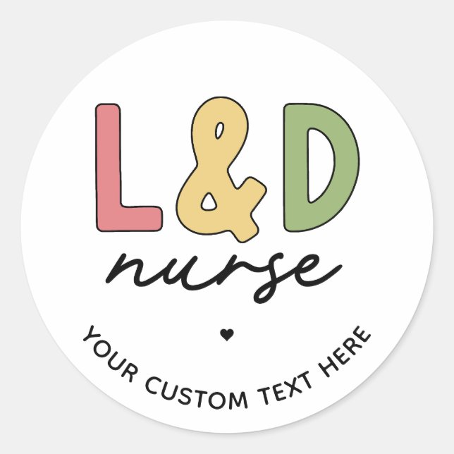 Custom L and D Nurse | Labour and Delivery Nurse Classic Round Sticker (Front)