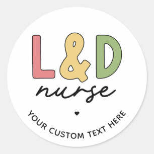 Custom L and D Nurse   Labour and Delivery Nurse Classic Round Sticker