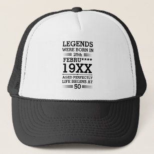 Custom Legends Were Born in Date Month Year Age Trucker Hat