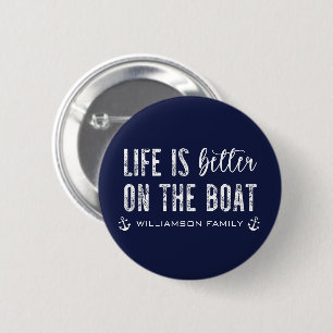 Custom Life is better on the Boat   Boat Life 2 Inch Round Button