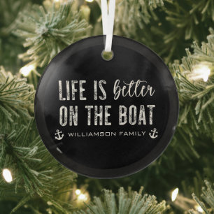 Custom Life is better on the Boat   Boat Life Glass Ornament