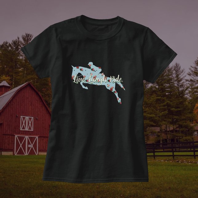 Custom Live Laugh Ride Floral Hunter Jumper Horse T-Shirt (Creator Uploaded)