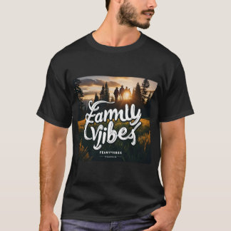 Custom made family vibe t-shirt
