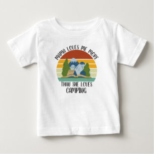 CUSTOM Mama Loves Me More Than She Loves Camping Baby T-Shirt