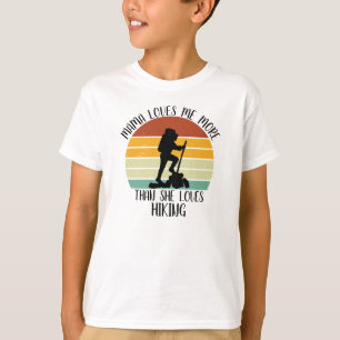 CUSTOM Mama Loves Me More Than She Loves Hiking T-Shirt