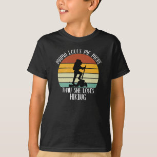 CUSTOM Mama Loves Me More Than She Loves Hiking T-Shirt