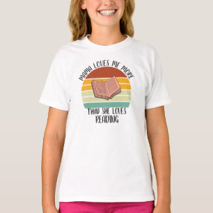 CUSTOM Mama Loves Me More Than She Loves Reading T-Shirt