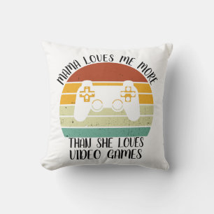 CUSTOM Mama Loves Me More Than She Loves Video Gam Throw Pillow
