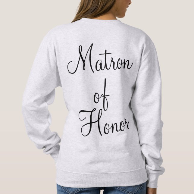 Custom Matron of Honour Gift Bridesmaid  Sweatshirt (Back)