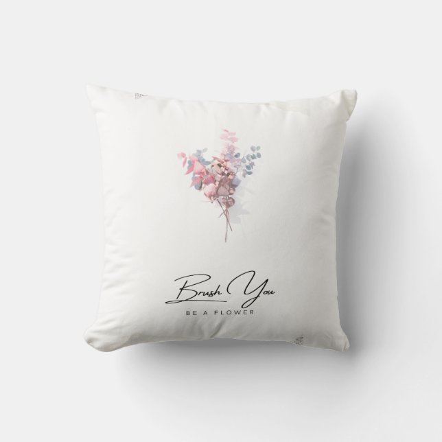 Custom Modern Brush You Be A Flower Throw Pillow (Front)