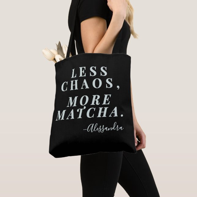 Custom Mom Funny Quote Less Chaos Matcha Tea Black Tote Bag (Close Up)