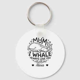 custom mom i whale always love you mother day gift keychain