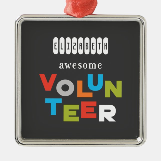 Custom Name, Awesome Volunteer Appreciation Metal Ornament (Front)