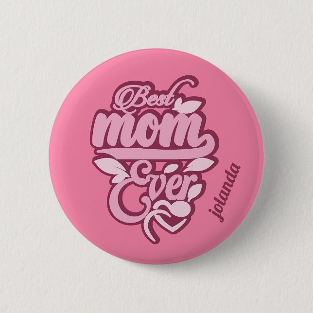 Custom Name "Best Mom Ever" 2 Inch Round Button (Front)