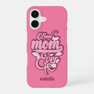 Custom Name "Best Mom Ever" iPhone 16 Case