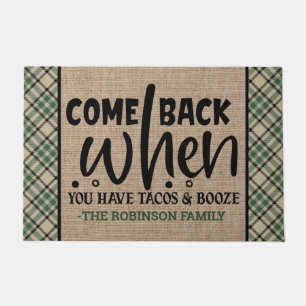 Custom NAME Come Back When You Have Tacos Booze Doormat