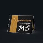 CUSTOM NAME Congratulations - Master of Science Card<br><div class="desc">This card with its black and gold theme is an elegant way to congratulate a very special graduate - by name!  To see more of my graduation cards,  type in the graduate's major or specialty,  and then type or cut and paste into Zazzle's search box:  jaclinart graduation</div>