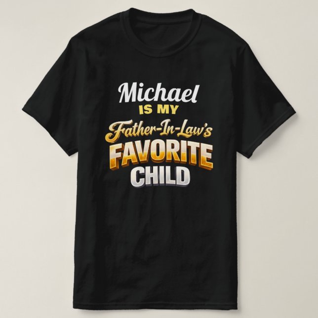 Custom Name Father-In-Law's Favourite Child Funny  T-Shirt (Design Front)