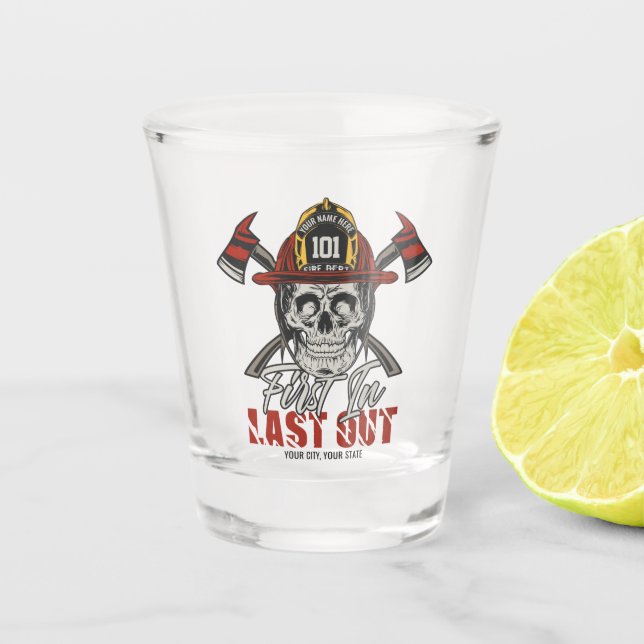 Custom NAME Firefighter First In Last Out Fireman  Shot Glass (Front)