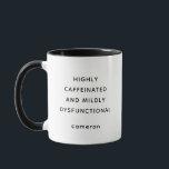 Custom Name Funny Quote Coffee Lover Humour  Mug<br><div class="desc">Perfect for the caffeine addict with a sense of humour, this "Highly Caffeinated and Mildly Dysfunctional" mug is a witty way to own your daily coffee rituals and quirks. With its minimalist black-and-white design and customizable name option, it’s the ideal gift for friends, coworkers, or anyone who thrives on coffee...</div>