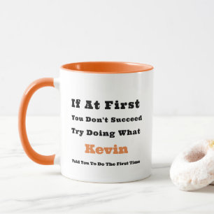 Custom Name "If at First You Don't Succeed"  Mug