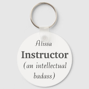 Custom Name Instructor Intellectual Badass Quote Keychain