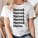 Custom Name List Personalized Ampersand Names T-Shirt<br><div class="desc">Custom Name List Personalized Ampersand Names T-Shirt</div>