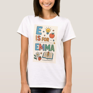 Custom Name School PNG, E is for Emma T-Shirt