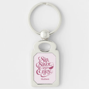 Custom Name Sip, Savor, Enjoy Wine Keychain