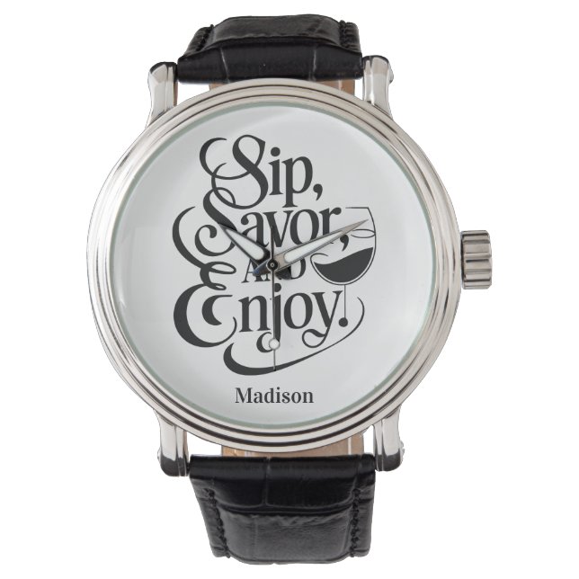 Custom Name Sip, Savour, Enjoy Wine Watch (Front)