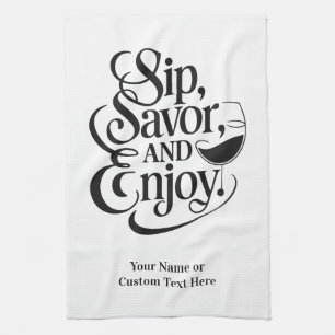 Custom Name / Text Sip, Savour, Enjoy Kitchen Towel