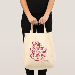 Custom Name / Text Sip, Savour, Enjoy Tote Bag
