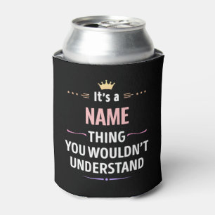 Custom Name thing you wouldn't understand Can Cooler