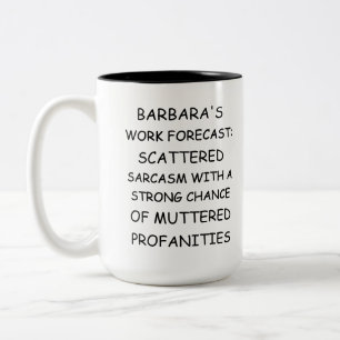 Custom Name Work Forecast – Funny Sarcastic Saying Two-Tone Coffee Mug