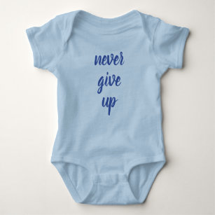 Custom Never Give Up Text Template Funny Boy Baby Bodysuit