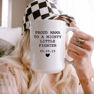 Custom NICU, Proud Mama To A Mighty Little Fighter Coffee Mug