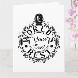 Custom No.1 Worlds Best . . (Your Text) Typography Card