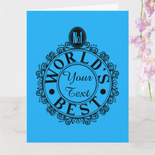 Custom No.1 Worlds Best . . (Your Text) Typography Card