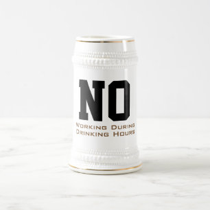 Custom No Working During Drinking Hours funny Beer Stein