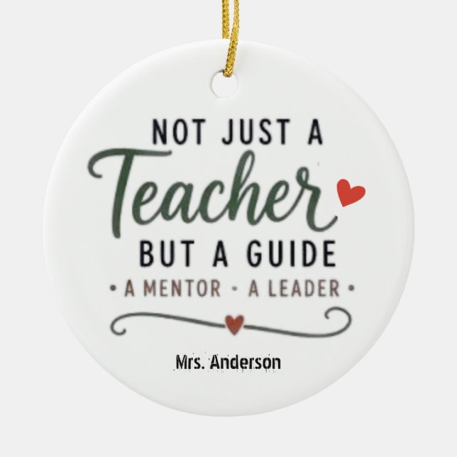 Custom Not Just A Teacher Guide Mentor Leader  Ceramic Ornament (Front)